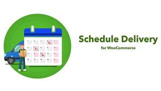 Schedule Delivery for WooCommerce | Advanced Plugin - Plan Deliveries of Purchases from Woo Stores