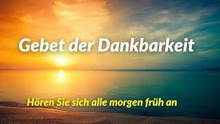 Gebet der Dankbarkeit - Die überraschende Kraft der Dankbarkeit