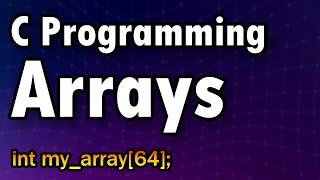 You Can Learn How to Use Arrays in C in 10 Minutes