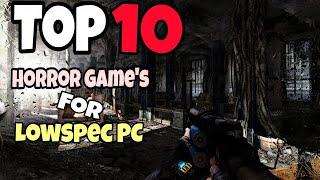 Top10 Horror Game's For Lowspec PC's (4Gb Ram/1Gb Vram)