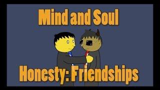 Mind and Soul: Honesty 2/3: Honesty: Friendships