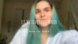 Let Me Love You - Mario | rosa-lea cover
