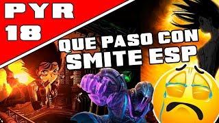 QUÉ PASÓ CON EL CANAL DE SMITE ESP??? / PyR de SMITE #18