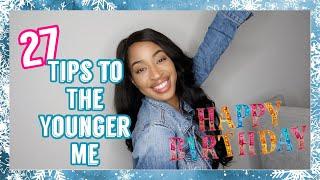 27 TIPS TO THE YOUNGER ME/ 27 LIFE LESSONS |Diamond Denise|Diamuary 2020