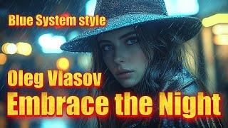 Oleg Vlasov  - Embrace the Night - 2025   [ Blue System style [ Udio ver. 1.5 -Made by Oleg V.]