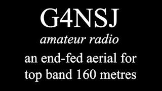 G4NSJ - An end-fed wire aerial top band 160 metres amateur ham antenna