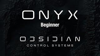 Obsidian Control Systems - ONYX Beginner