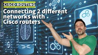 Cisco - Connecting 2 different networks with Cisco routers