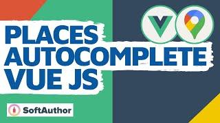 Add Place Autocomplete To An Input Field in Vuejs