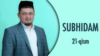 SUBHIDAM | 21-QISM (RIYOZUS SOLIHIYN SHARHI)