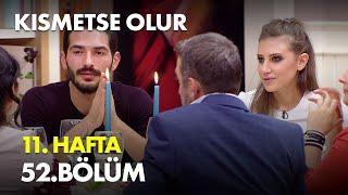 Kısmetse Olur 11. Hafta 52.Bölüm Full Bölüm