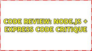 Code Review: node.js + Express code critique