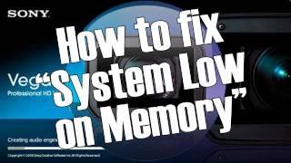 How to Fix Sony Vegas 'System Low on Memory' Rendering Error [HD]