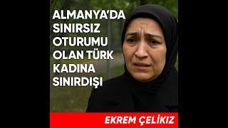 Almanya'da Sınırsız Oturumu Olan Türk Kadın Sınırdışı Edilecek