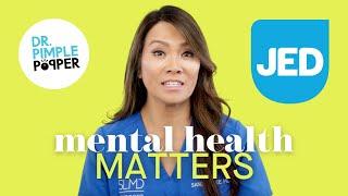 Dr. Pimple Popper on Mental Health | The Jed Foundation