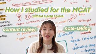 How I studied for the MCAT | Content Review | Note-taking Strategies | Self-Prep