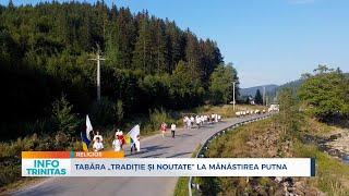 Tabăra „Tradiție și noutate” la Mănăstirea Putna