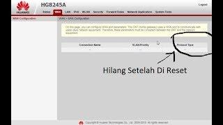 Cara Atasi Settingan WAN Yang Hilang Di Modem Huawei HG8245A Setelah Di Reset