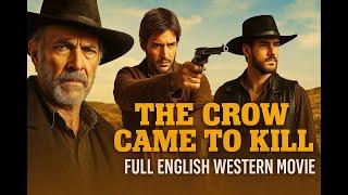 The Crow Came to Kill Full western English Movie