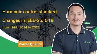 Power quality harmonic control standard Changes in IEEE-Std 519 from 1992, 2014 to 2022