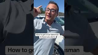 How to get Car-Salesman to leave you alone #dealership #cardealership #carsalesman