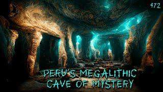 472: Peru's Megalithic Cave of Mystery with Derek Olson | The Confessionals | Megalithic Marvels