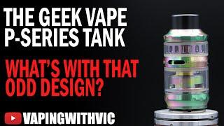 The GeekVape P Series SubOhm Tank - Well, thats an odd look...