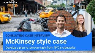 McKinsey style interviewer led case interview: NYC’s trash problem (w/ McKinsey and BCG consultants)