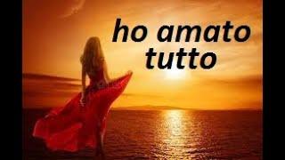 Ho amato tutto - Attilio Carducci