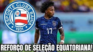 EXPLODIU MA ÚLTIMA HORA!CENI JÁ BATEU O MARTELO!CRAQUE DE SELEÇÃO EQUATORIANA CHEGA NO BAHIA!