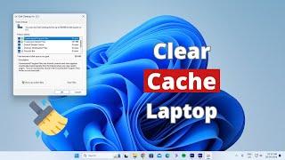 How to Clear Cache on Laptop - Full Guide