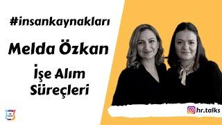 #insankaynakları | Melda Özkan - İşe alım süreçleri nasıl yürütülür? Nelere dikkat etmeli?