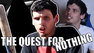 THE QUEST FOR NOTHING ~ 10,000 Subscriber Special