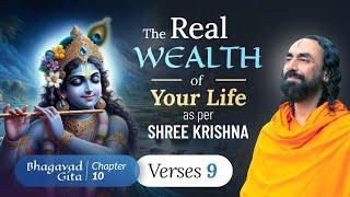 The Real Wealth of your Life as per Shree Krishna | BG 10.9 | Swami Mukundananda