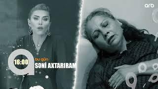 Seni axtariram 07.07.2022 / Səni axtarıram 7 iyul 2022 saat 16.00 ANONS Fragman