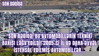 SON DƏQİQƏ! Bu avtomobillərin texniki baxışı ləğv edildi! 2005-ci il və daha əvvəl istehsal...