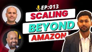 Scaling Your Amazon business | Rich Sellers Podcast - Steps to Grow Beyond Amazon