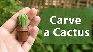 Whittle a Cactus | Easy Woodcarving Project for Beginners