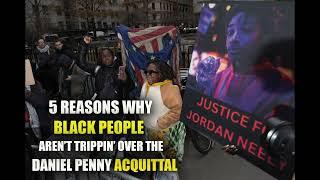 5 Reasons Why Black People Aren't Trippin' Over The Daniel Penny Acquittal