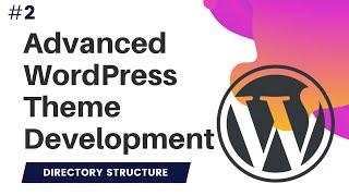 #2 Advanced WordPress Theme Development | Wordpress theme development course | Directory Structure