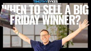 When To Sell A Big Friday Winner?