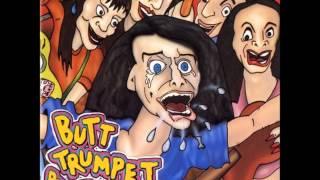 Butt Trumpet - I've Been So Mad Lately