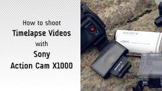 How to Shoot Timelapse Videos with Sony Action Cam X1000