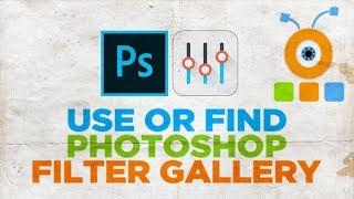 How to Use or Find Photoshop Filter Gallery