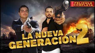 La Nueva Generacion 2 | Pelicula Completa | Peliculas de Narcos y Acción