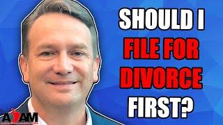 Should I File for Divorce First?