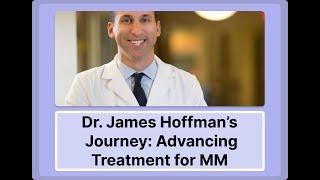 Dr James Hoffman (U of Miami) - Cutting Edge MM Treatment and Research