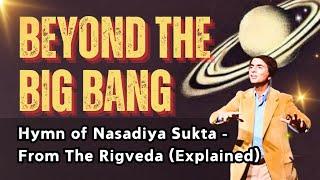 Beyond the Big Bang: The Ancient Indian Theory of Creation | Nasadiya Sukta