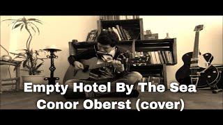 Empty Hotel By The Sea - Conor Oberst (cover)
