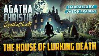 AGATHA CHRISTIE - THE HOUSE OF LURKING DEATH | Detective Tales